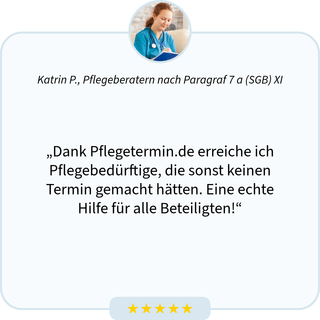 „Dank Pflegetermin.de erreiche ich Pflegebedürftige, die sonst keinen Termin gemacht hätten. Eine echte Hilfe für alle Beteiligten!“